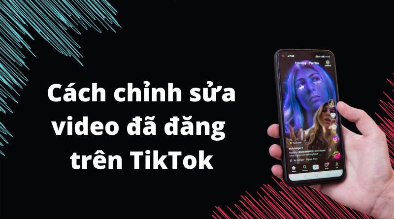 TikTok cho phép người dùng tải video đã đăng về và chỉnh sửa để làm mới nội dung