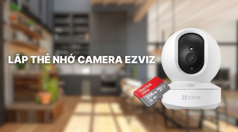 Thẻ nhớ camera Ezviz giúp camera hoạt động độc lập mà không phụ thuộc vào dịch vụ đám mây